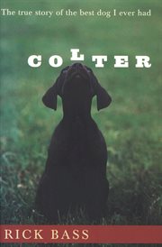 Colter : the true story of the best dog I ever had cover image