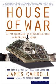 House of War : The Pentagon and the Disastrous Rise of American Power cover image