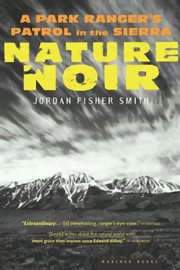 Nature noir. A Park Ranger's Patrol in the Sierra cover image