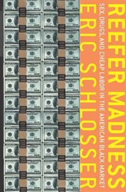 Reefer madness : sex, drugs, and cheap labor in the American black market cover image