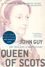 Queen of Scots : the true life of Mary Stuart cover image