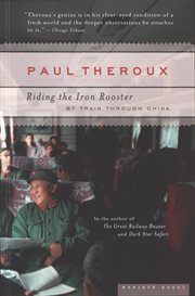 Riding the iron rooster. By Train Through China cover image