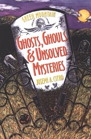 Green mountain ghosts, ghouls & unsolved mysteries cover image