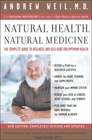 Natural health, natural medicine : the complete guide to wellness and self-care for optimum health cover image