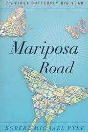 Mariposa Road : the first butterfly big year cover image