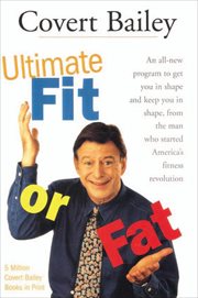 The Ultimate Fit or Fat : An All-New Program to Get You in Shape and Keep You in Shape cover image