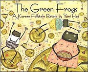 The Green Frogs : A Korean Folktale Retold by Yumi Heo cover image