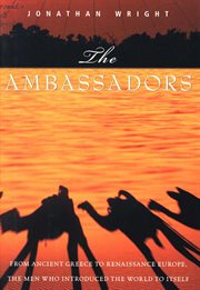 The ambassadors : from ancient greece to renaissance europe, the men who introduced the world to itself cover image