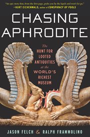 Chasing Aphrodite : the hunt for looted antiquities at the world's richest museum cover image