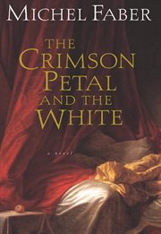 The crimson petal and the white. A Novel cover image