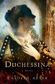 Duchessina : a novel of Catherine de Medici cover image