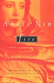 Fire : from "A journal of love" : the unexpurgated diary of Anaïs Nin, 1934-1937 cover image