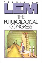 The futurological congress : (from the memoirs of Ijon Tichy) cover image