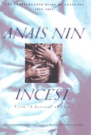 Incest : from "a journal of love" -the unexpurgated diary of anais nin (1932-1934) cover image