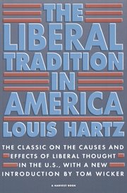 The liberal tradition in America : an interpretation of American political thought since the Revolution cover image