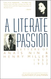 A literate passion : letters of Anais Nin and Henry Miller, 1932-1953 cover image