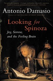Looking for Spinoza : joy, sorrow, and the feeling brain cover image