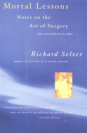 Mortal lessons : notes on the art of surgery cover image