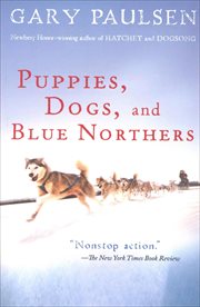 Puppies, Dogs, and Blue Northers : Reflections on Being Raised by a Pack of Sled Dogs cover image