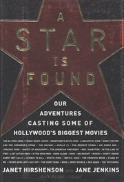 A star is found : our adventures casting some of Hollywood's biggest movies cover image