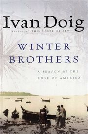 Winter brothers : a season at the edge of America cover image