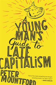A young man's guide to late capitalism. A Novel cover image