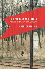 On the road to Babadag : travels in the other Europe cover image