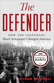 The defender. How the Legendary Black Newspaper Changed America cover image