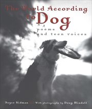 The world according to dog : poems and teen voices cover image