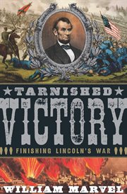 Tarnished victory : finishing Lincoln's war cover image