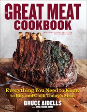 The great meat cookbook. Everything You Need to Know to Buy and Cook Today's Meat cover image