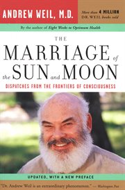 The marriage of the sun and moon : dispatches from the frontiers of consciousness cover image