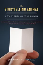 The storytelling animal. How Stories Make Us Human cover image