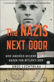 The Nazis next door : how America became a safe haven for Hitler's men cover image
