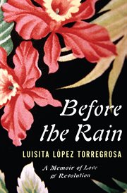 Before the rain : a memoir of love and revolution cover image