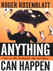 Anything can happen : notes on my inadequate life and yours cover image