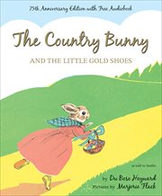 The Country Bunny and the Little Gold Shoes : An Easter And Springtime Book For Kids cover image