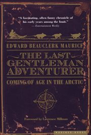 The Last Gentleman Adventurer : Coming of Age in the Arctic cover image