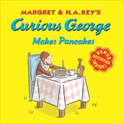 Curious George Makes Pancakes : Curious George cover image