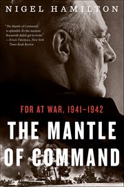 The Mantle of Command : FDR at War, 1941–1942 cover image