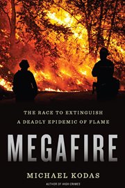 Megafire. The Race to Extinguish a Deadly Epidemic of Flame cover image