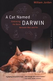 A cat named Darwin : how a stray cat changed a man into a human being cover image