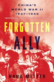 Forgotten ally : China's World War II, 1937-1945 cover image