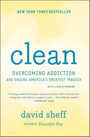 Clean : Overcoming Addiction and Ending America's Greatest Tragedy cover image