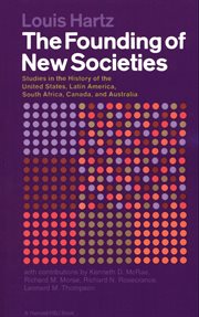 The founding of new societies : studies in the history of the united states, latin america, south africa, canada, and australia cover image