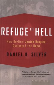 Refuge in hell : how berlin's jewish hospital outlasted the nazis cover image