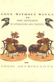 Love without wings : some friendships in literature and politics cover image