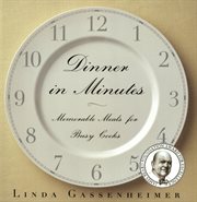 Dinner in minutes : memorable meals for busy cooks cover image