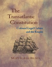 The transatlantic constitution : colonial legal culture and the empire cover image