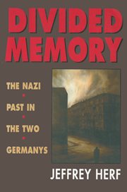Divided memory : the Nazi past in the two Germanys cover image